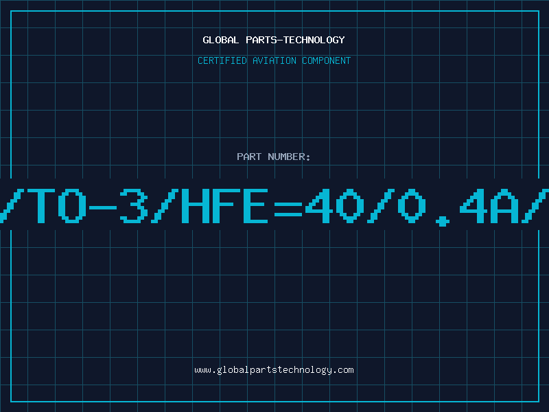 Aviation Part NPN/TO-3/HFE=40/0.4A/10V