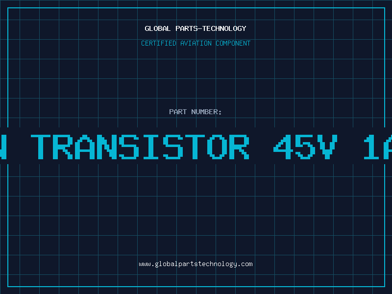 Aviation Part NPN TRANSISTOR 45V 1A 1