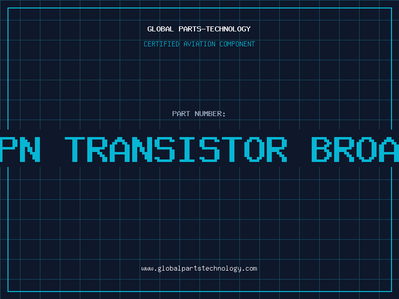 Aviation Part NPN TRANSISTOR BROAD