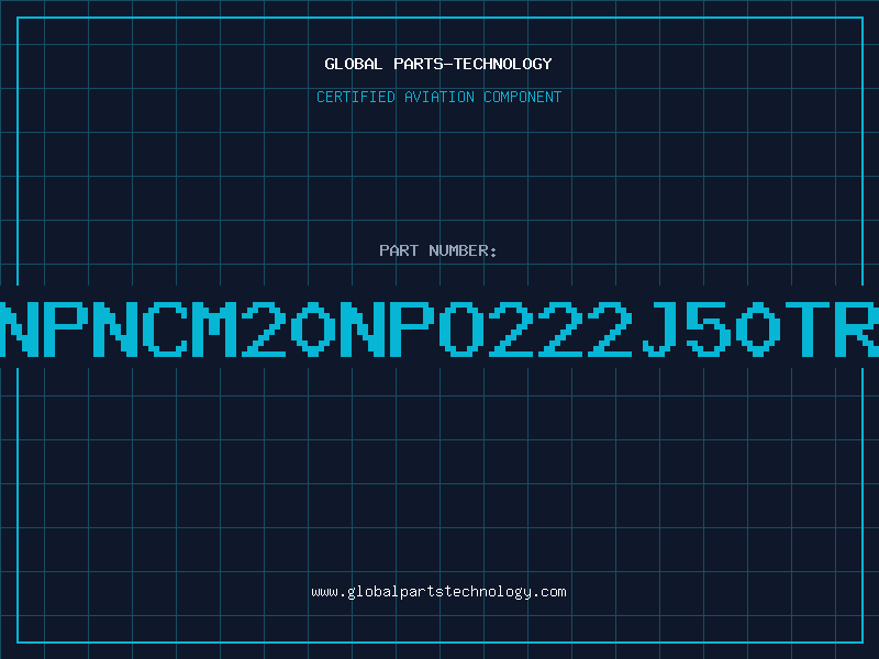 Aviation Part NPNCM20NPO222J50TR