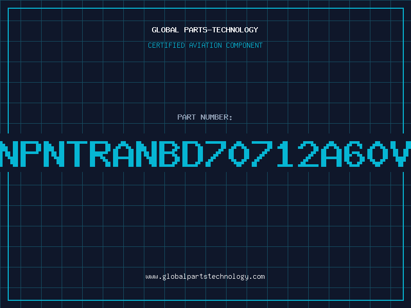 Aviation Part NPNTRANBD70712A60V