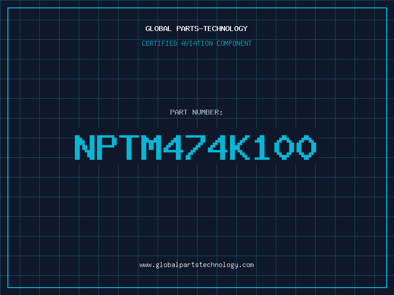 Aviation Part NPTM474K100
