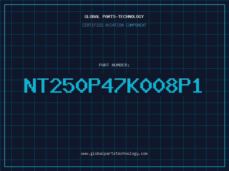 Aviation Part NT250P47K008P1