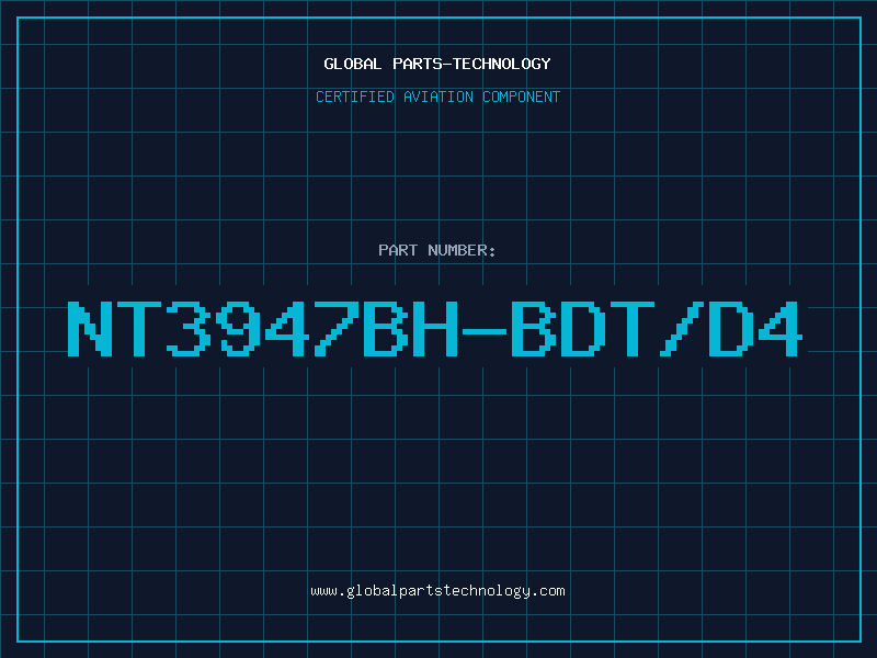Aviation Part NT3947BH-BDT/D4