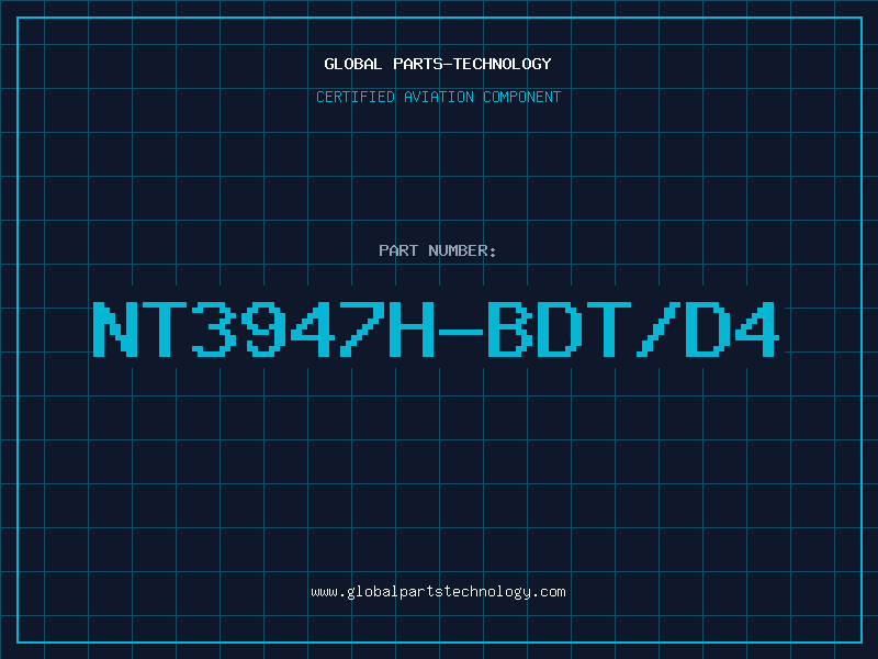 Aviation Part NT3947H-BDT/D4