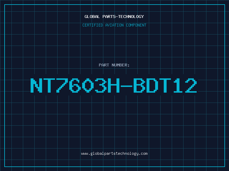 Aviation Part NT7603H-BDT12