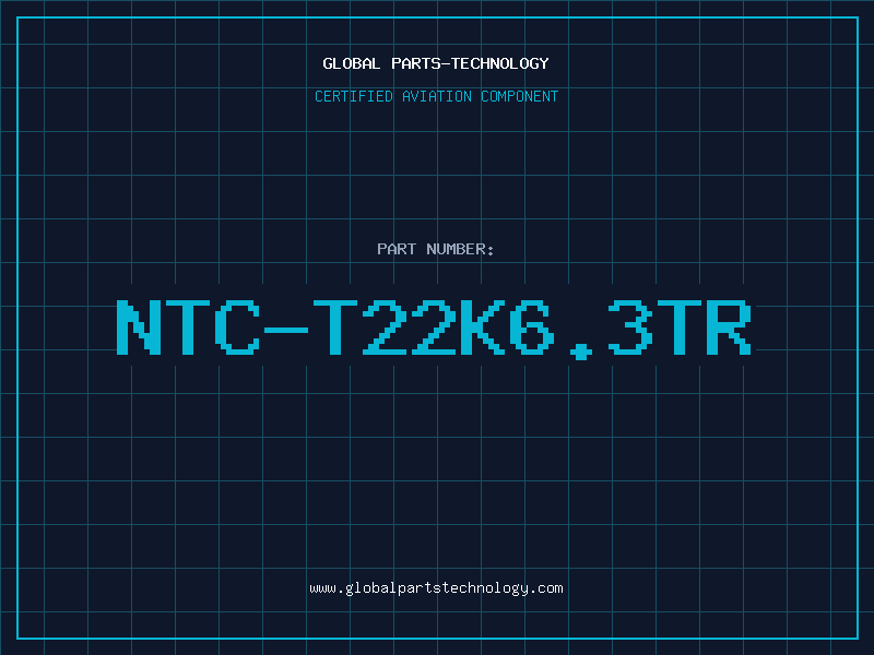Aviation Part NTC-T22K6.3TR