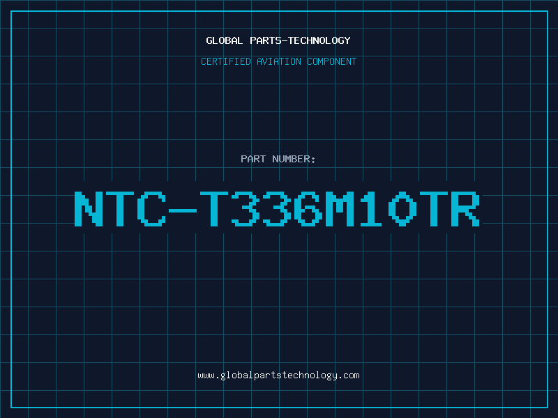 Aviation Part NTC-T336M10TR