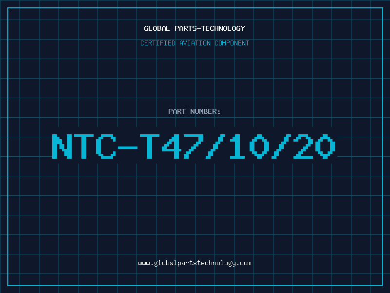 Aviation Part NTC-T47/10/20