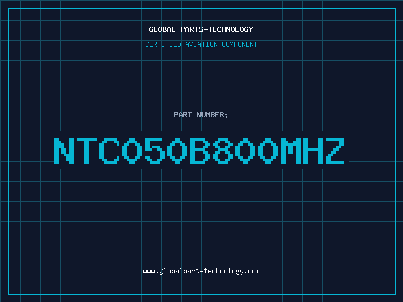 Aviation Part NTC050B800MHZ