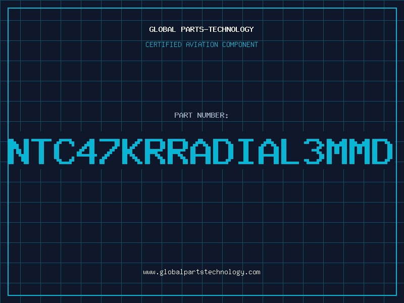 Aviation Part NTC47KRRADIAL3MMD