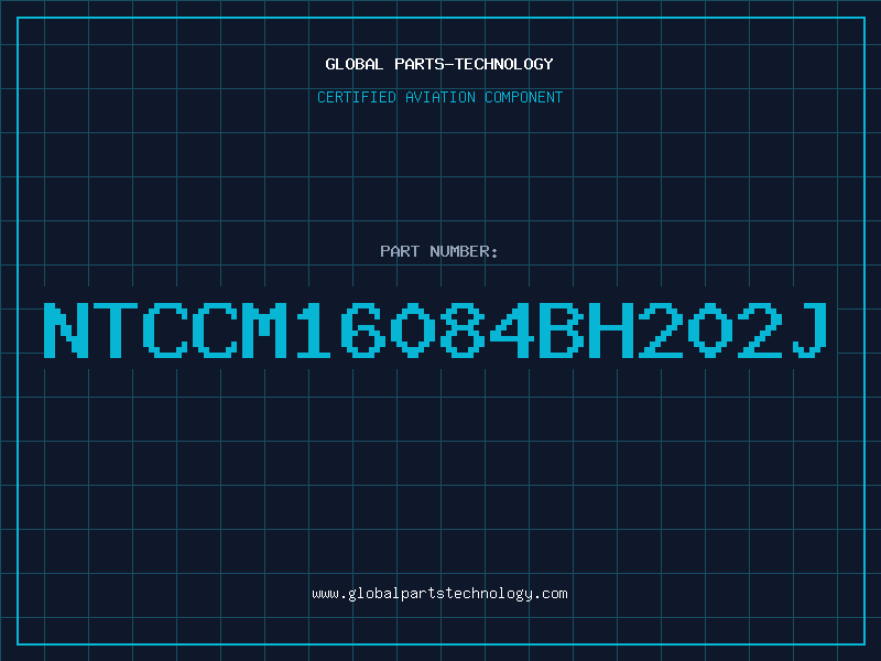 Aviation Part NTCCM16084BH202J