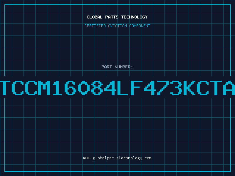 Aviation Part NTCCM16084LF473KCTA1
