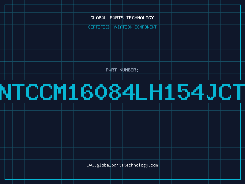 Aviation Part NTCCM16084LH154JCT