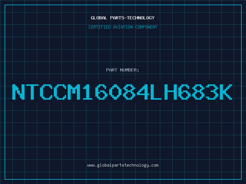 Aviation Part NTCCM16084LH683K