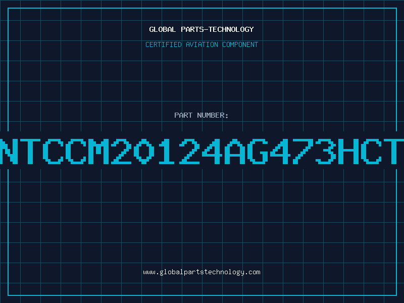 Aviation Part NTCCM20124AG473HCT