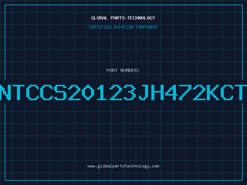Aviation Part NTCCS20123JH472KCT