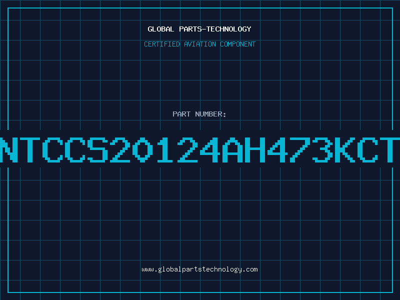 Aviation Part NTCCS20124AH473KCT