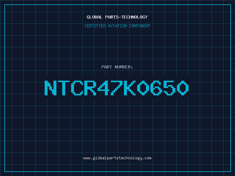Aviation Part NTCR47K0650