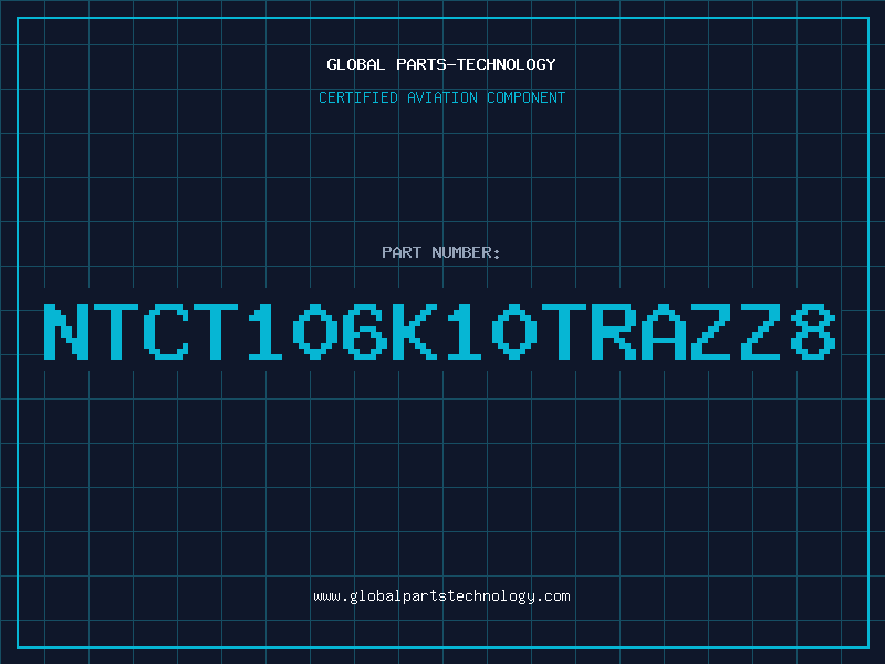 Aviation Part NTCT106K10TRAZZ8