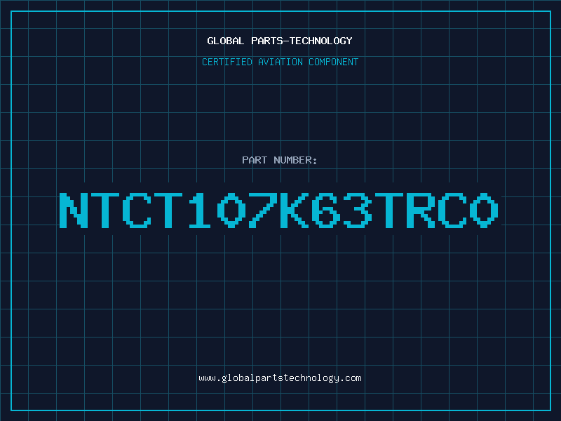 Aviation Part NTCT107K63TRC0