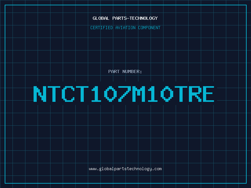 Aviation Part NTCT107M10TRE