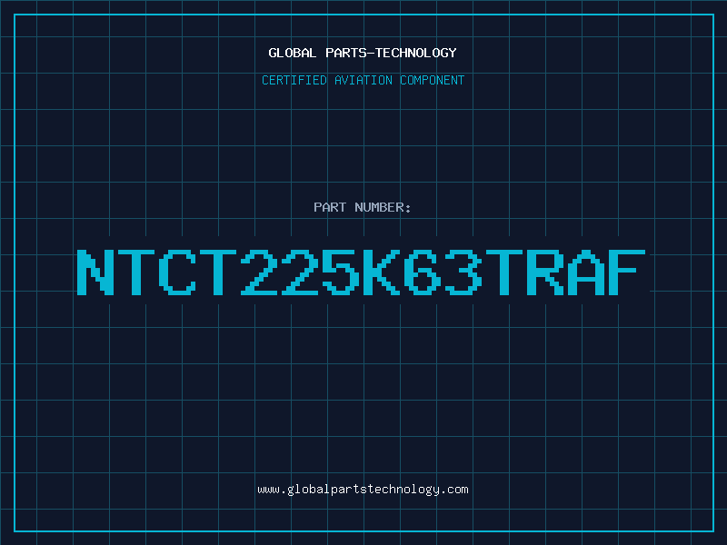 Aviation Part NTCT225K63TRAF
