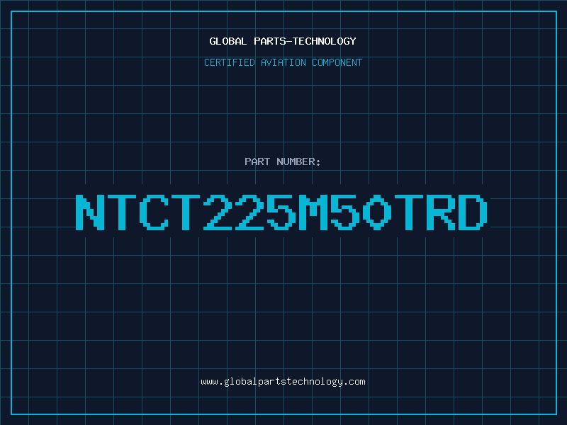 Aviation Part NTCT225M50TRD