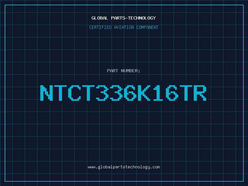 Aviation Part NTCT336K16TR