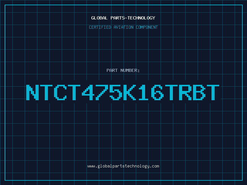 Aviation Part NTCT475K16TRBT