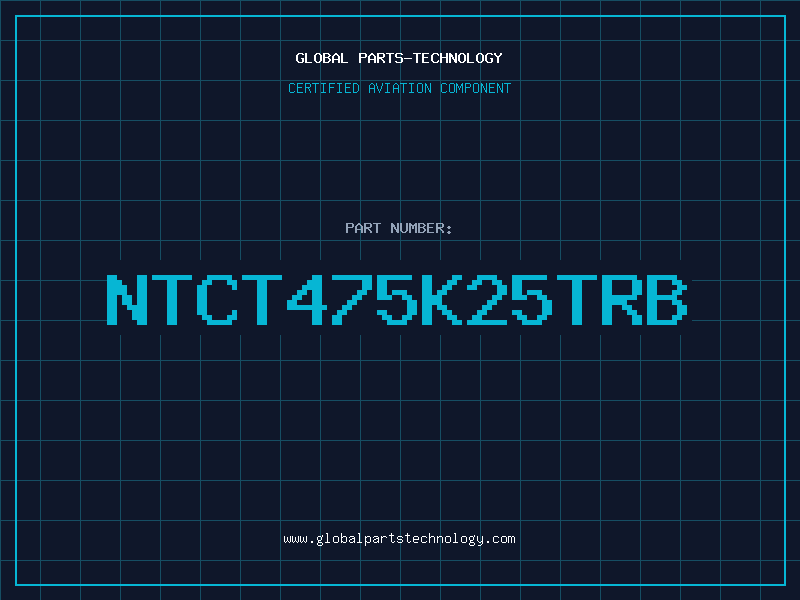 Aviation Part NTCT475K25TRB