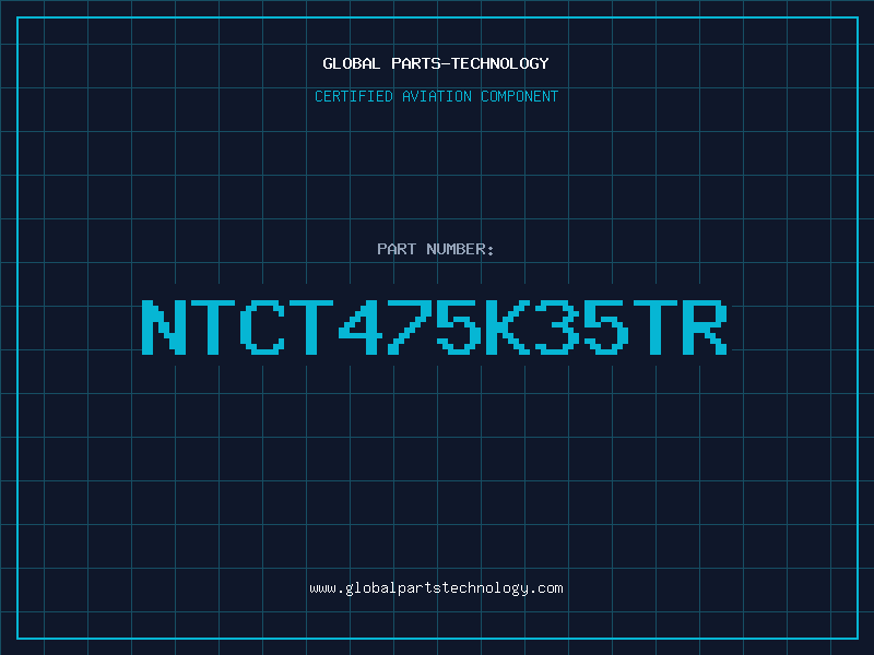Aviation Part NTCT475K35TR