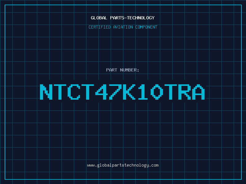 Aviation Part NTCT47K10TRA