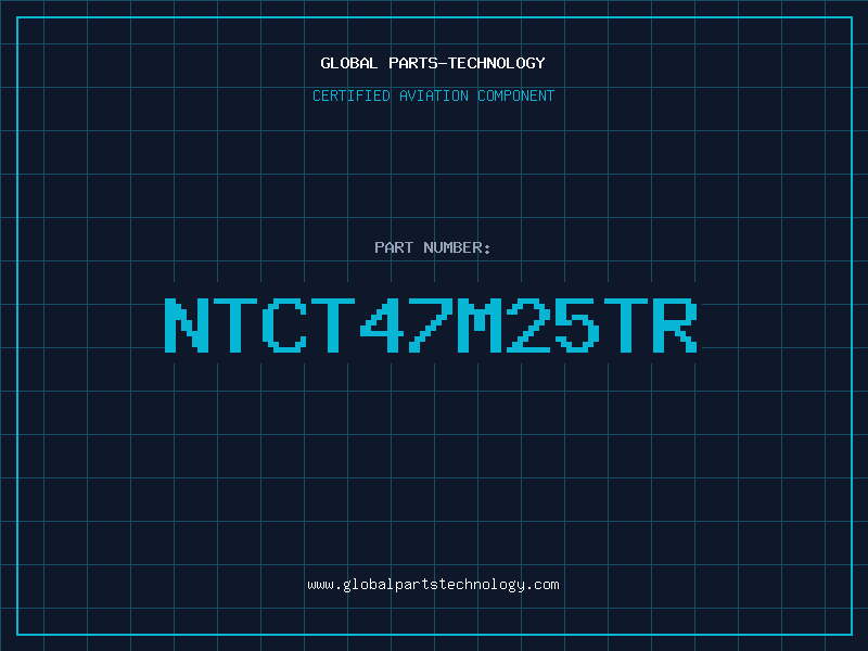 Aviation Part NTCT47M25TR