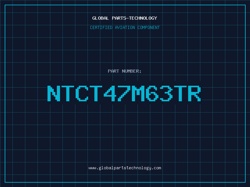 Aviation Part NTCT47M63TR