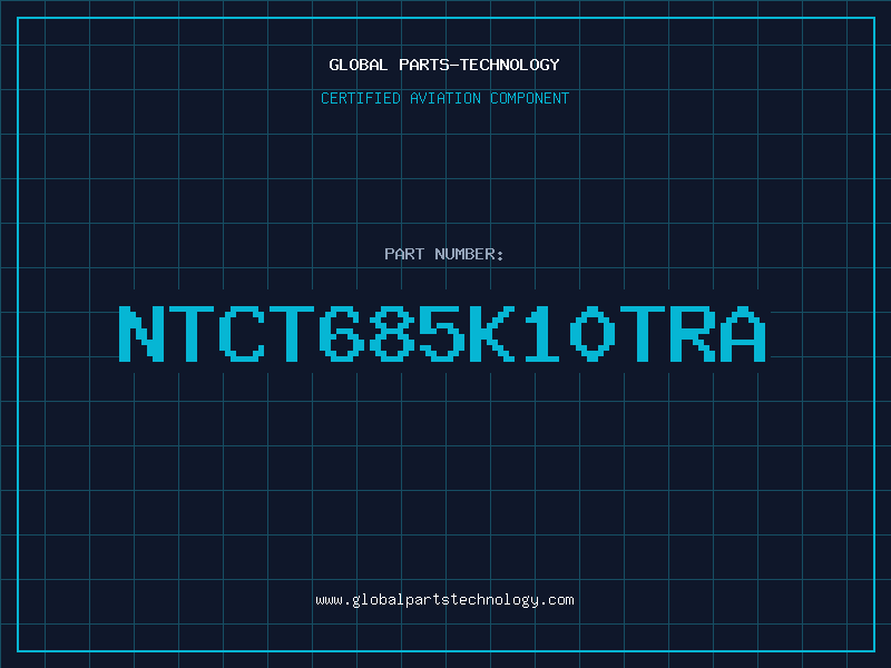 Aviation Part NTCT685K10TRA