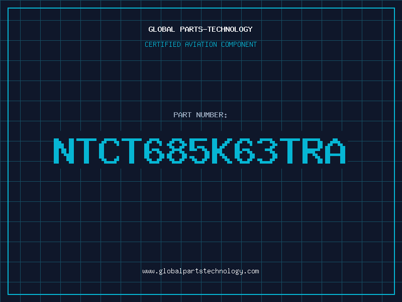 Aviation Part NTCT685K63TRA