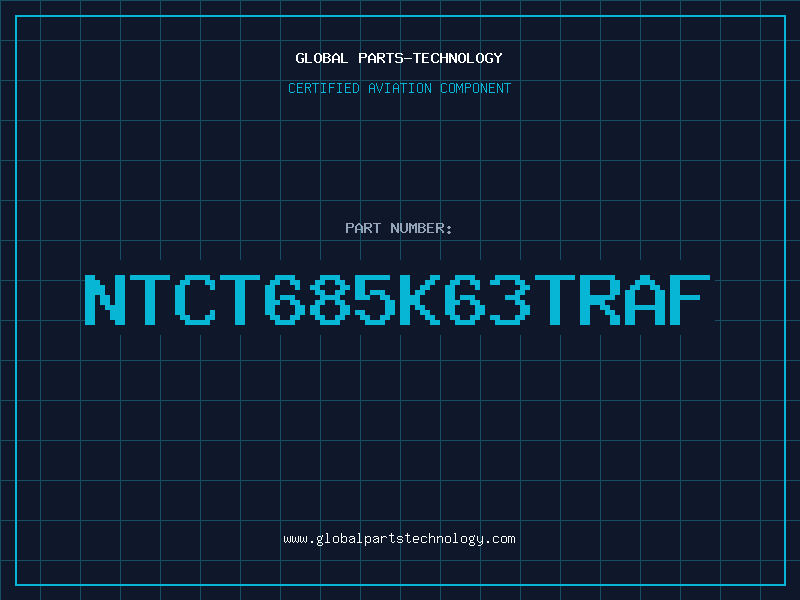 Aviation Part NTCT685K63TRAF