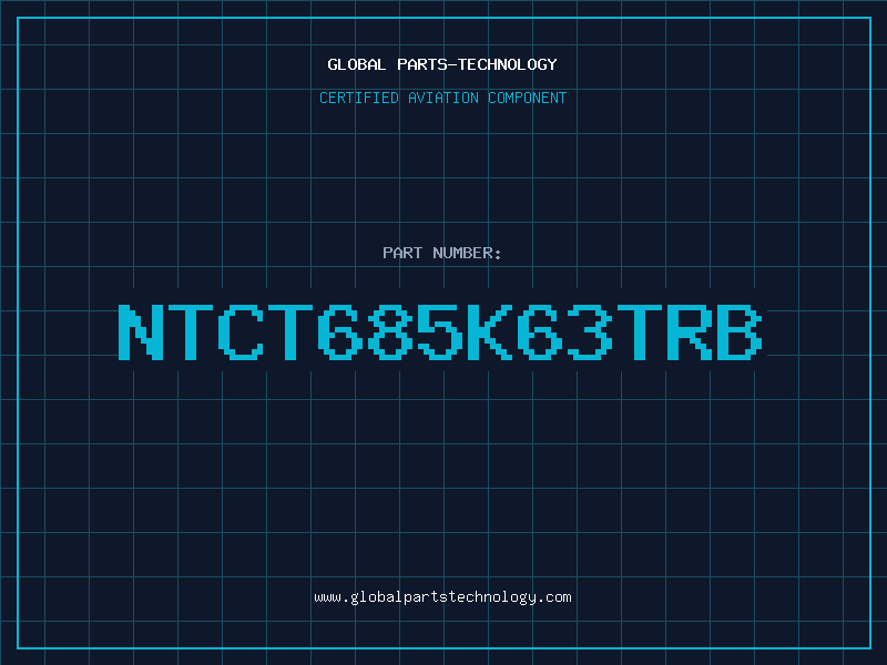 Aviation Part NTCT685K63TRB