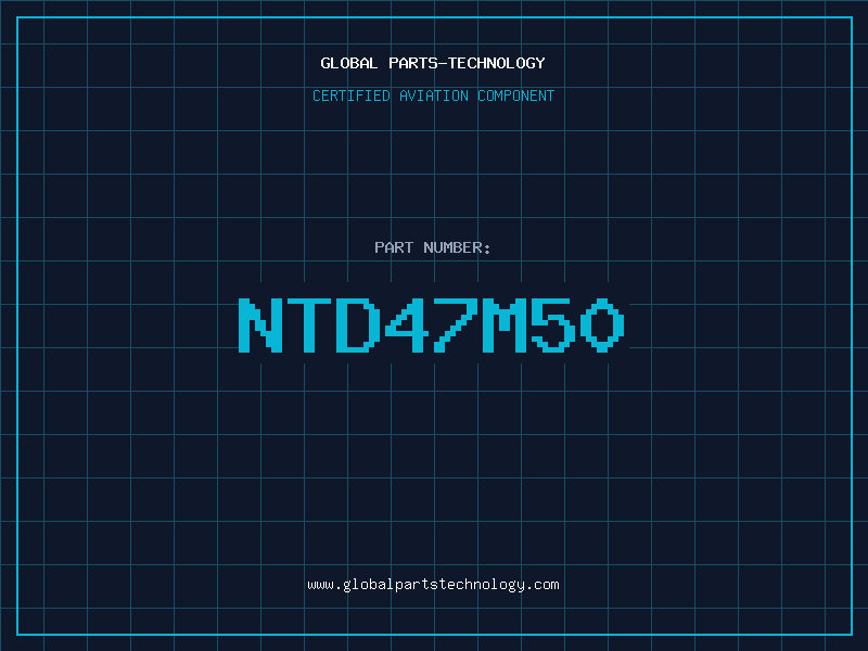 Aviation Part NTD47M50