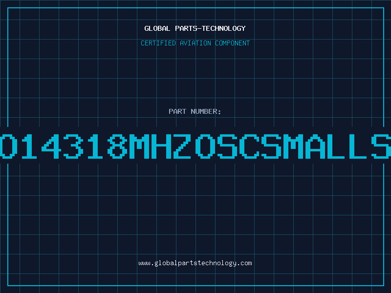 Aviation Part O14318MHZOSCSMALLS
