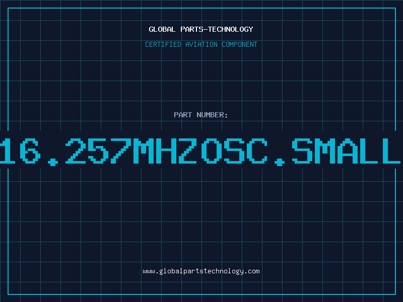 Aviation Part O16.257MHZOSC.SMALLS