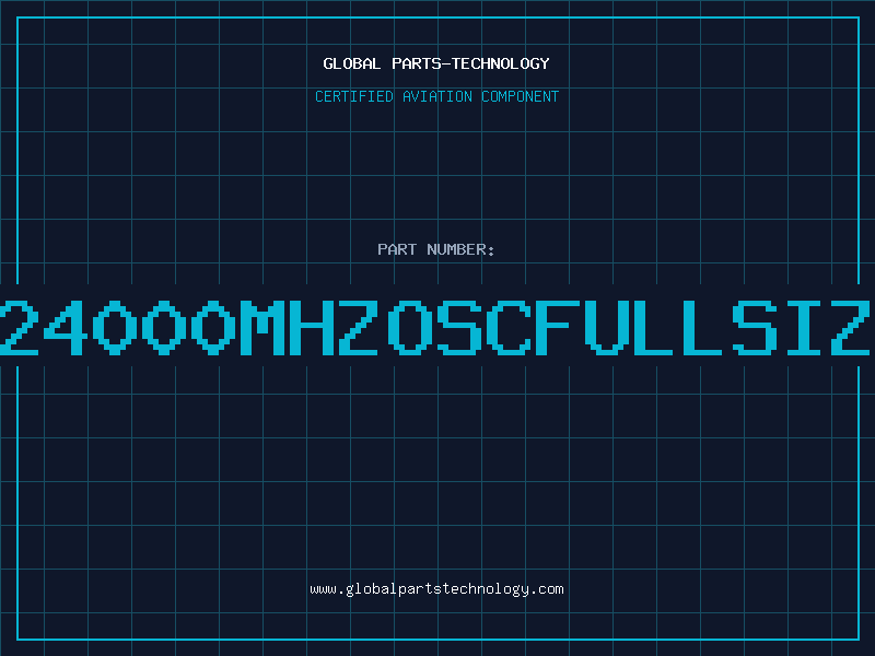 Aviation Part O24000MHZOSCFULLSIZE