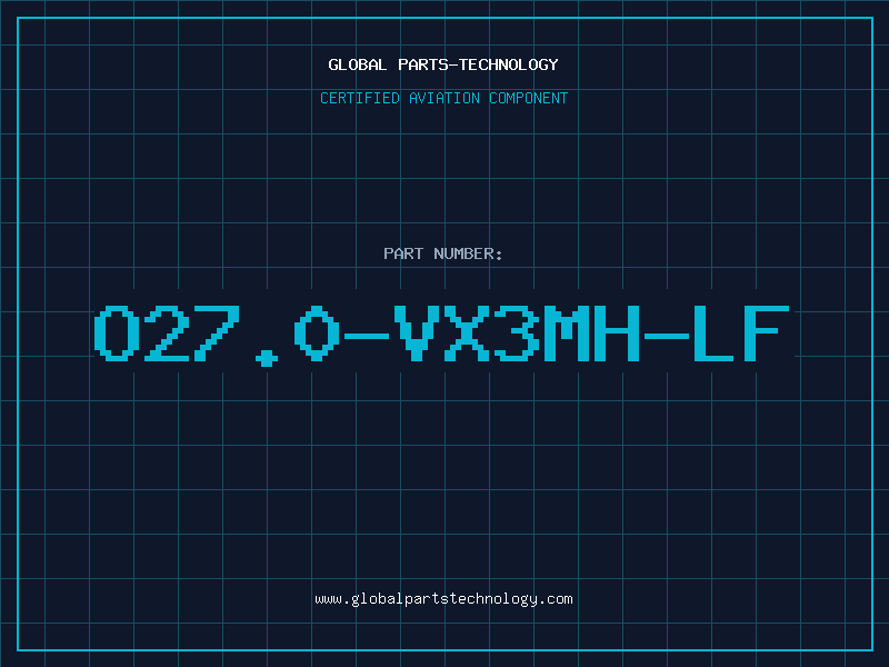 Aviation Part O27.0-VX3MH-LF