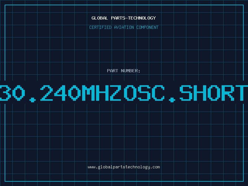 Aviation Part O30.240MHZOSC.SHORTL