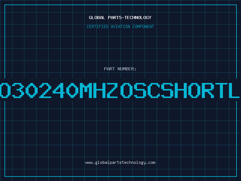 Aviation Part O30240MHZOSCSHORTL