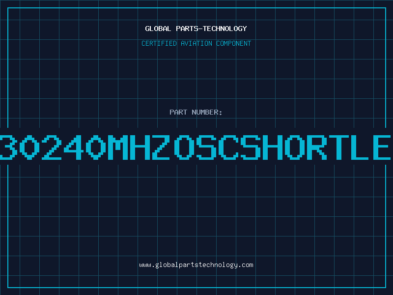 Aviation Part O30240MHZOSCSHORTLEG
