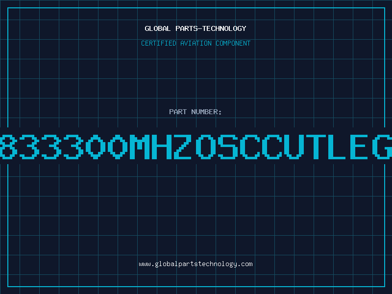 Aviation Part O833300MHZOSCCUTLEGS