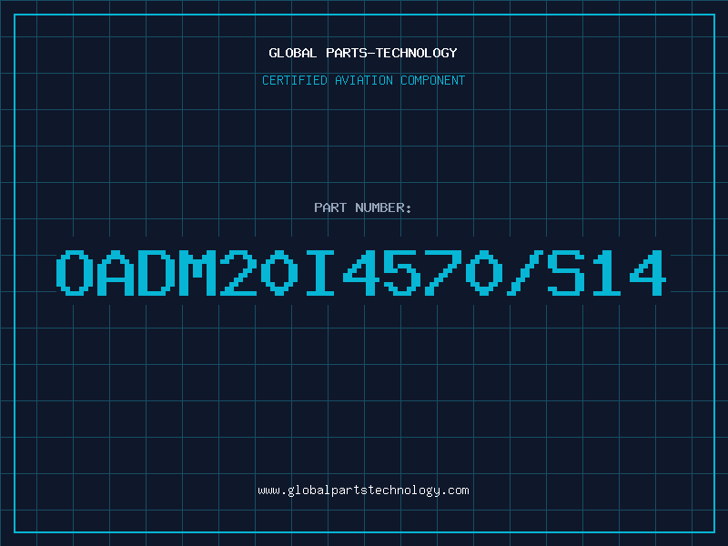 Aviation Part OADM20I4570/S14