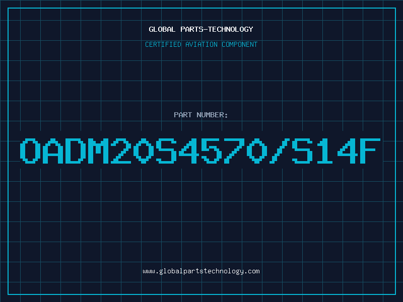 Aviation Part OADM20S4570/S14F